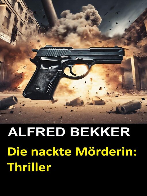 Title details for Die nackte Mörderin by Alfred Bekker - Available